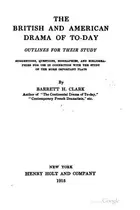 Book cover of The British and American drama of to-day