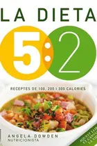 Book cover of La dieta 5 : 2. Receptes de 100, 200 i 300 calories