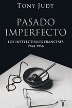 Book cover of Pasado imperfecto. Los intelectuales franceses 1944-4956