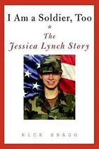 Book cover of I Am a Soldier, Too (The Jessica Lynch Story)