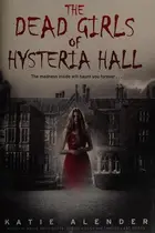 Book cover of The dead girls of Hysteria Hall
