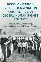 Book cover of Decolonization, Self-Determination, and the Rise of Global Human Rights Politics