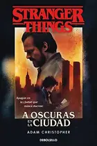 Book cover of Stranger Things : A oscuras en la ciudad