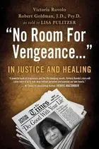 Book cover of No Room For Vengeance In Justice And Healing