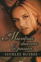 Book cover of Mientras Duerme la Pasion  While Passion Sleeps