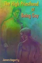 Book cover of The high priesthood of being gay