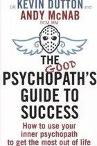 Book cover of The Good Psychopaths Guide To Success