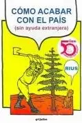 Book cover of Como acabar con el pais (sin ayuda extanjera)/How to end the country (without foreign help)
