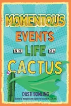 Book cover of Momentous events in the life of a cactus