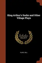 Book cover of King Arthur's Socks and Other Village Plays