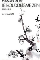 Book cover of Essais Sur le Bouddhisme Zen - Series I, II, III