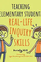 Book cover of Teaching Elementary Students Real-Life Inquiry Skills