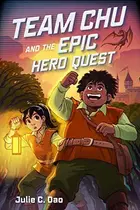 Book cover of Team Chu and the Epic Hero Quest
