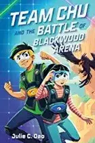 Book cover of Team Chu and the Battle of Blackwood Arena