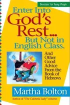 Book cover of Enter Into God's Rest ... But Not in English Class