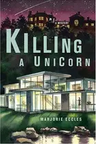 Book cover of Killing a unicorn