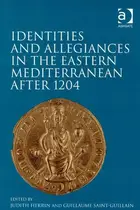 Book cover of Identities and allegiances in the eastern Mediterranean after 1204
