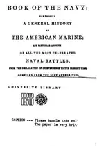 Book cover of The Book of the Navy: Comprising a General History of the American Marine ... from the ..