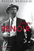 Book cover of Jean Renoir (Prix Goncourt de la Biographie 2013) (French Edition)