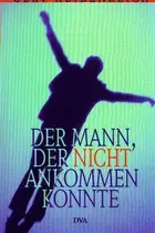 Book cover of Der Mann, der nicht ankommen konnte