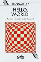 Book cover of Hello, world! Revoluția informatică și viitorul omenirii