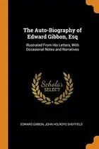 Book cover of The Auto-Biography of Edward Gibbon, Esq