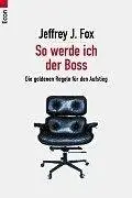 Book cover of So werde ich der Boss. Die goldenen Regeln für den Aufstieg