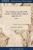 Book cover of Œuvres badines et morales de Mr Cazotte. Nouvelle édition corrigée & augmentée.