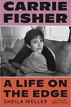 Book cover of Carrie Fisher:  A Life on the Edge