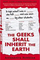Book cover of The Geeks Shall Inherit the Earth: Popularity, Quirk Theory, and Why Outsiders Thrive After High School 