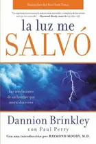Book cover of La Luz Me Salv Las Revelaciones De Un Hombre Que Muri Dos Veces