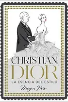 Book cover of Christian Dior. La esencia del estilo
