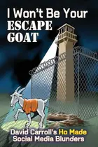 Book cover of I Won't Be Your ESCAPE GOAT
