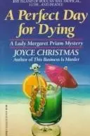 Book cover of Perfect Day for Dying (A Lady Margaret Priam Mystery)