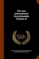 Book cover of The new International Encyclopaedia Volume 12