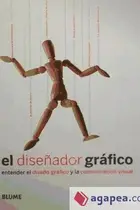 Book cover of El diseñador gráfico: entender el diseño gráfico y la comunicación visual
