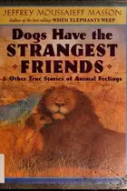 Book cover of Dogs have the strangest friends