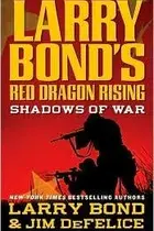 Book cover of Larry Bond's Red Dragon Rising (Shadows of War #1)