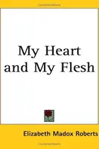 Book cover of My heart and my flesh ..
