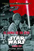 Book cover of Star Wars El arma de un Jedi