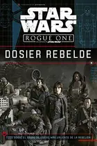 Book cover of Star Wars. Rogue One. Dosier rebelde