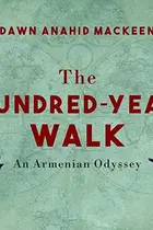 Book cover of The Hundred-Year Walk: An Armenian Odyssey