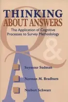 Book cover of Thinking About Answers The Application Of Cognitive Processes To Survey Methodology