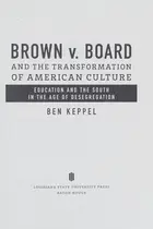 Book cover of Brown V. Board and the Transformation of American Culture