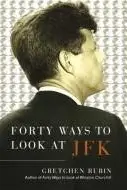 Book cover of Forty ways to look at JFK