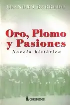 Book cover of Oro, Plomo y Pasiones