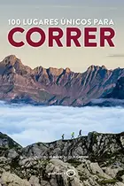 Book cover of 100 lugares únicos para correr