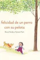 Book cover of La felicidad de un perro con su pelota