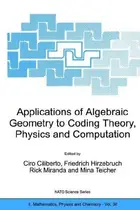 Book cover of Applications of Algebraic Geometry to Coding Theory, Physics and Computation