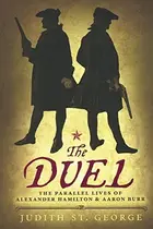 Book cover of The Duel: The Parallel Lives Of Alexander Hamilton And Aaron Burr (Turtleback School & Library Binding Edition)